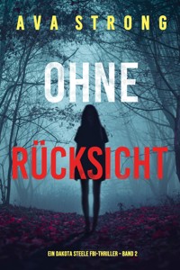 Ohne Rücksicht (Ein Dakota Steele FBI-Thriller – Band 2) - Ava Strong - E-Book