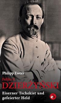 Feliks E. Dzierżyński - Philipp Ewers - E-Book