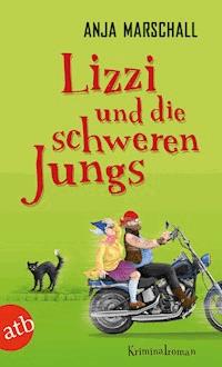 Lizzi und die schweren Jungs - Anja Marschall - E-Book