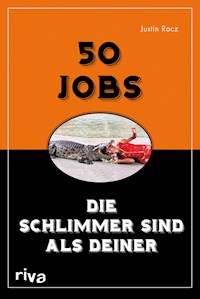 50 Jobs, die schlimmer sind als deiner - Justin Racz - E-Book