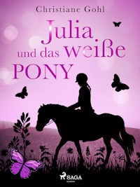 Julia und das weiße Pony - Christiane Gohl - E-Book