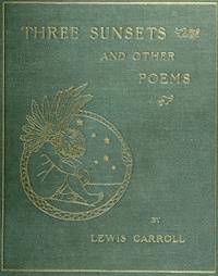 Three Sunsets And Other Poems - Lewis Carroll - E-Book