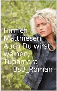 Auch Du wirst weinen, Tupamara - Hinrich Matthiesen - E-Book
