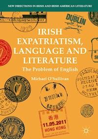 Irish Expatriatism, Language and Literature - Michael O'Sullivan - E-Book