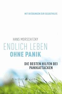 Endlich leben ohne Panik! - Hans Morschitzky - E-Book