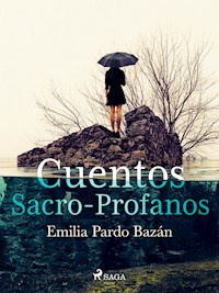 Cuentos sacro-profanos - Emilia Pardo Bazán - E-Book