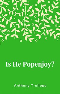Is He Popenjoy? - Anthony Trollope - E-Book