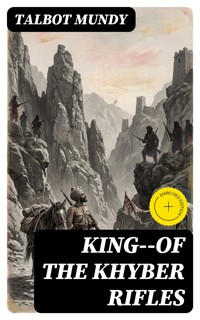 King--of the Khyber Rifles - Talbot Mundy - E-Book