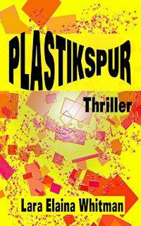 Plastikspur - Lara Elaina Whitman - E-Book