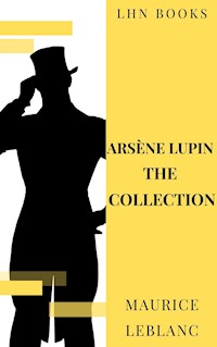 Arsène Lupin: The Collection - Leblanc Maurice - E-Book