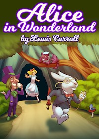 Alice in Wonderland by Lewis Carroll - Lewis Carroll - E-Book