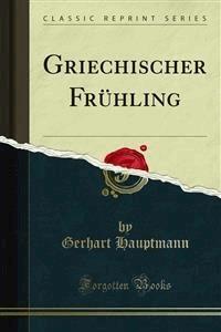 Griechischer Frühling - Gerhart Hauptmann - E-Book