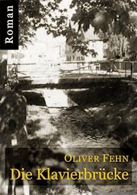 Die Klavierbrücke - Oliver Fehn - E-Book