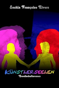 Künstlerseelen - Saskia Françoise Elvers - E-Book