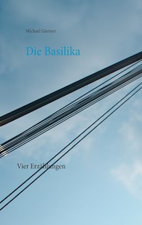 Die Basilika - Michael Gärtner - E-Book