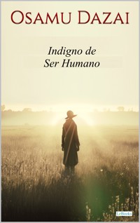 Indigno de Ser Humano - Osamu Dazai - Osamu Dazai - E-Book