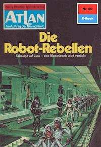 Atlan 60: Die Robot-Rebellen - Ernst Vlcek - E-Book