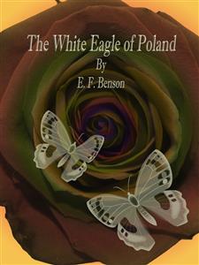 The White Eagle of Poland - E.F. Benson - E-Book