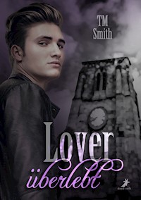 Lover - überlebt - TM Smith - E-Book