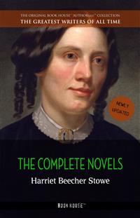Harriet Beecher Stowe: The Complete Novels - Harriet Beecher-Stowe - E-Book