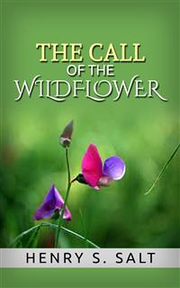 The Call of the Wildflower - Henry S. Salt - E-Book