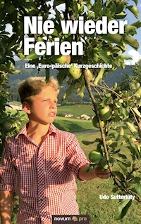 Nie wieder Ferien - Eine 'Euro-päische' Kurzgeschichte - Udo Sutterlüty - E-Book