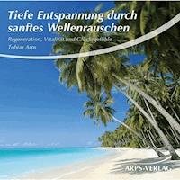 Tiefe Entspannung durch sanftes Wellenrauschen - Tobias Arps - Hörbuch