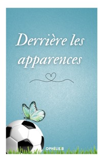 Derrière les apparences - Ophélie .B - E-Book