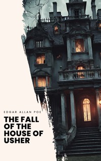 The Fall of the House of Usher - Edgar Allan Poe - E-Book