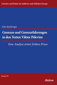 Grenzen und Grenzerfahrungen in den Texten Viktor Pelevins - Julia Spanberger - E-Book