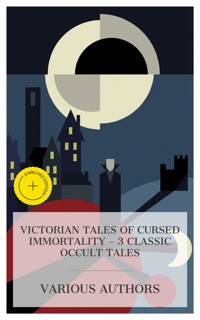 Victorian Tales of Cursed Immortality – 3 Classic Occult Tales - Charles Maturin - E-Book