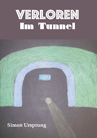 Verloren Im Tunnel - Simon Ursprung - E-Book