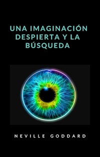 Una imaginación despierta y la búsqueda (traducido) - Neville Goddard - E-Book
