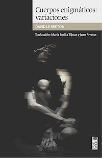 Cuerpos enigmáticos: variaciones - David Le Breton - E-Book