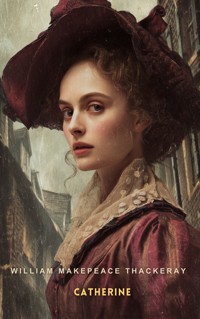 Catherine - William Makepeace Thackeray - E-Book