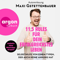 11,5 Rules für dein erfolgreichstes Leben - Selbsthilfe von einem Typen, der auch keine Ahnung hat (Ungekürzte Autorenlesung) - Maxi Gstettenbauer - Hörbuch