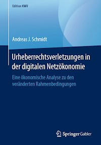 Urheberrechtsverletzungen in der digitalen Netzökonomie - Andreas J. Schmidt - E-Book
