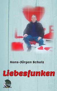 Liebesfunken - Hans-Jürgen Schulz - E-Book