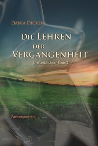 Die Lehren der Vergangenheit - Dania Dicken - E-Book