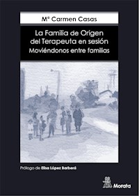 La Familia de Origen del Terapeuta en sesión - Mª Carmen Casas García - E-Book