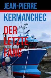 Der Letzte Fang - Jean-Pierre Kermanchec - E-Book