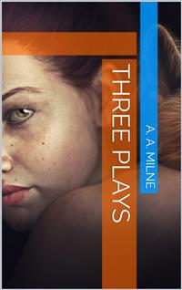 Three Plays - A. A. Milne - E-Book