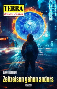Terra - Science Fiction 22: Zeitreisen gehen anders - Axel Kruse - E-Book
