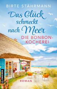 Das Glück schmeckt nach Meer: Die Bonbonkocherei - Birte Stährmann - E-Book
