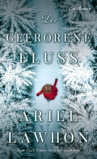 Der gefrorene Fluss - Ariel Lawhon - E-Book