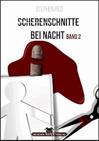 Scherenschnitte bei Nacht - Band 2 - Stephen Red - E-Book