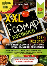 XXL Fodmap Kochbuch - 303 Rezepte für einen gesunden Darm und Ernährung bei Reizmagen - Silvia Zweier - E-Book