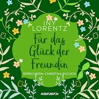 Für das Glück der Freundin (ungekürzt) - Iny Lorentz - Hörbuch