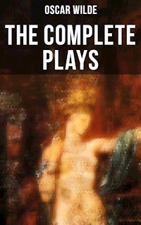 The Complete Plays of Oscar Wilde - Oscar Wilde - E-Book