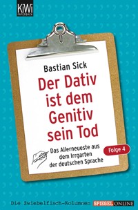 Der Dativ ist dem Genitiv sein Tod - Folge 4 - Bastian Sick - E-Book